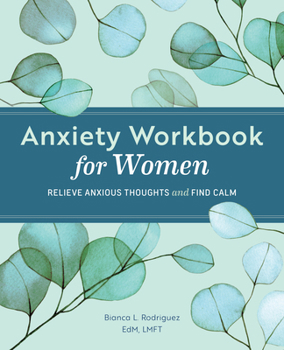 Paperback Anxiety Workbook for Women: Relieve Anxious Thoughts and Find Calm Book