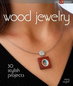 Paperback Wood Jewelry: 30 Stylish Projects Book