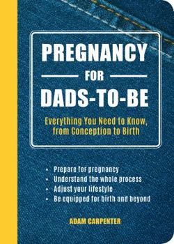 Paperback Pregnancy for Dads-to-Be: Everything You Need to Know, from Conception to Birth Book