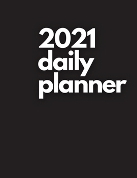 Paperback Large 2021 Daily Planner, Pitch Black Edition: 12 Month Organizer, Agenda for 365 Days, One Page Per Day, Hourly Organizer Book for Daily Activities a Book