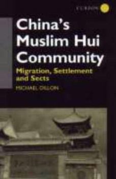 Hardcover China's Muslim Hui Community: Migration, Settlement and Sects Book