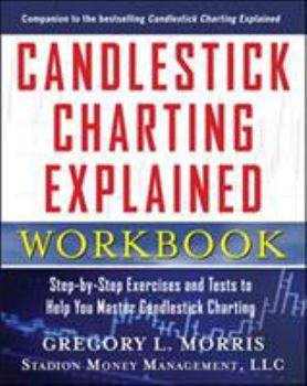 Paperback Candlestick Charting Explained Workbook: Step-By-Step Exercises and Tests to Help You Master Candlestick Charting Book