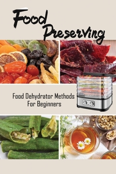 Paperback Food Preserving: Food Dehydrator Methods For Beginners: Easy Cooking Guide Book