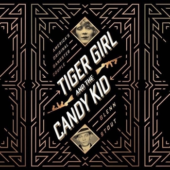 Tiger Girl and the Candy Kid: America's Original Gangster Couple