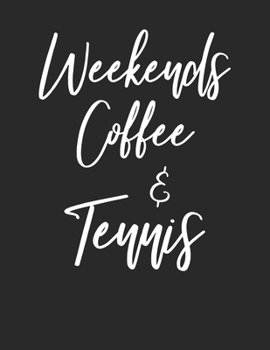 Paperback Weekends Coffee & Tennis: Tennis Fan & Weekends Coffee Lover Lined Blank Paper Journal Birthday Gift for Parents Book