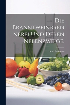Paperback Die Branntweinbrennerei und deren Nebenzweige. [German] Book