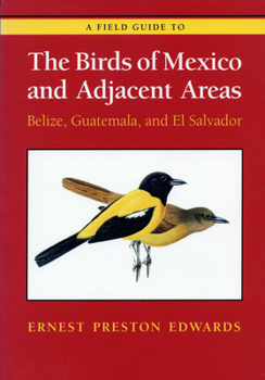 Paperback A Field Guide to the Birds of Mexico and Adjacent Areas: Belize, Guatemala, and El Salvador, Third Edition Book