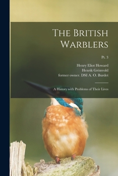 Paperback The British Warblers: a History With Problems of Their Lives; pt. 3 Book