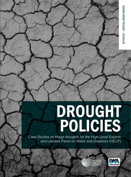 Paperback Drought Policies: Case Studies on Mega-Droughts for the High Level Experts and Leaders Panel on Water and Disasters (Help) Book