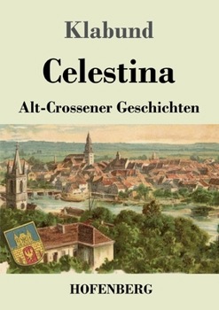 Paperback Celestina: Alt-Crossener Geschichten [German] Book