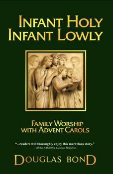 Infant Holy Infant Lowly : Family Worship with Advent Carols