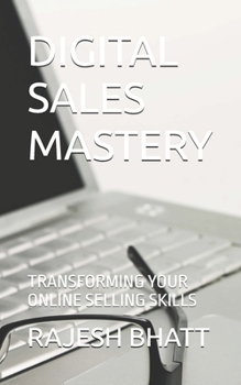 Paperback Digital Sales Mastery: Transforming Your Online Selling Skills Book