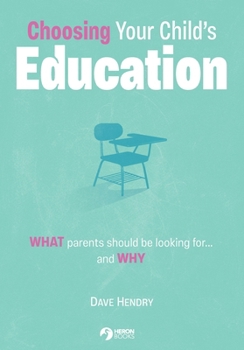 Paperback Choosing Your Child's Education: What Parents should be looking for...and Why Book