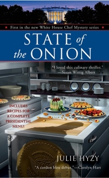 State of the Onion (White House Chef Mystery, Book 1) - Book #1 of the A White House Chef Mystery