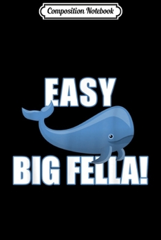 Composition Notebook: Easy Big Fella  Journal/Notebook Blank Lined Ruled 6x9 100 Pages