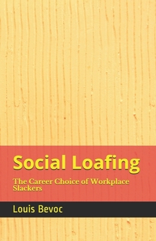 Paperback Social Loafing: The Career Choice of Workplace Slackers Book
