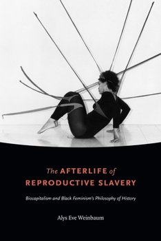 Paperback The Afterlife of Reproductive Slavery: Biocapitalism and Black Feminism's Philosophy of History Book