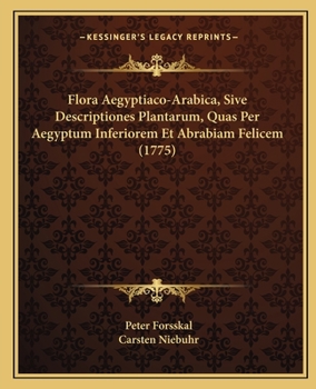 Paperback Flora Aegyptiaco-Arabica, Sive Descriptiones Plantarum, Quas Per Aegyptum Inferiorem Et Abrabiam Felicem (1775) [Latin] Book