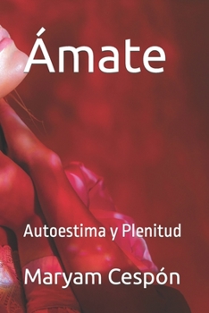 Ámate: Autoestima y Plenitud (Espiritualidad)