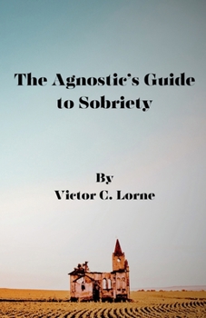 Paperback The Agnostic's Guide to Sobriety Book