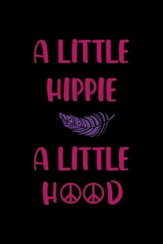 Paperback A Little Hippie A Little Hood: All Purpose 6x9 Blank Lined Notebook Journal Way Better Than A Card Trendy Unique Gift Solid Black Hippie Book