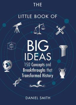 Hardcover The Little Book of Big Ideas: 150 Concepts and Breakthroughs That Transformed History Book