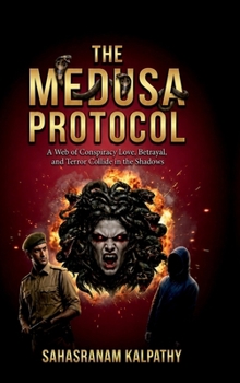 THE MEDUSA PROTOCOL: A Web of Conspiracy Love, Betrayal, and Terror Collide in the Shadows