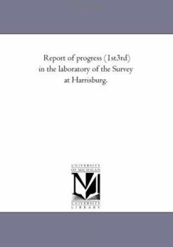 Paperback Report of Progress (1st-3rd) in the Laboratory of the Survey at Harrisburg. Book