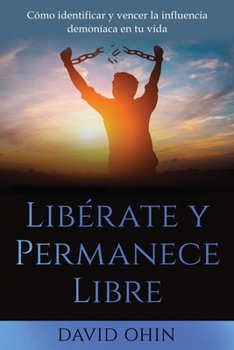 Paperback Libérate y Permanece Libre [Spanish] Book