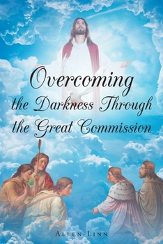 Paperback Overcoming the Darkness Through the Great Commission Book