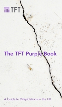 Hardcover The TFT Purple Book: A Guide to Dilapidations in the UK Book