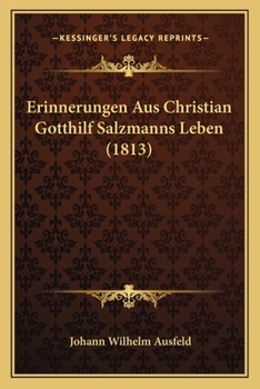 Paperback Erinnerungen Aus Christian Gotthilf Salzmanns Leben (1813) [German] Book