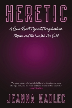 Paperback Heretic: A Queer Revolt Against Evangelicalism, Empire, and the Lies We Are Sold Book