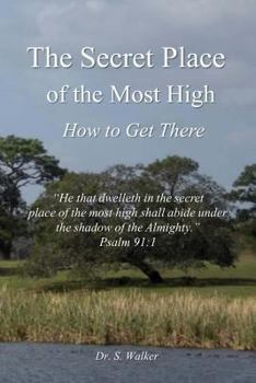 Paperback The Secret Place of the Most High: How to Get There Book