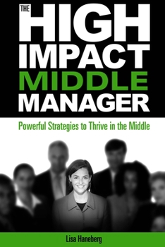 Paperback The High-Impact Middle Manager: Powerful Strategies to Thrive in the Middle Book