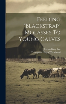 Hardcover Feeding "blackstrap" Molasses To Young Calves Book