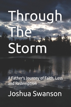 Paperback Through The Storm: A Father's Journey of Faith, Loss and Redemption Book