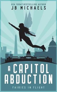 Paperback A Capitol Abduction: Fairies in Flight Book