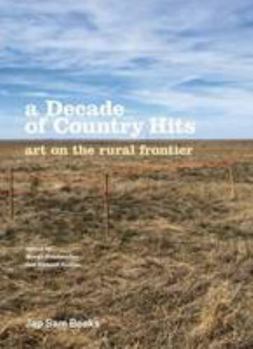 Paperback A Decade of Country Hits: Art on the Rural Frontier Book