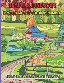 Paperback Travel & Landscape Mystery Mosaic Color By Number Adult Coloring Book Discover The Magic: 50 Stress Relieving Designs Travel & Landscape Mystery ... a Book