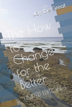 Paperback The How to Change for the Better; Limited Edition 1: Limited Edition Book