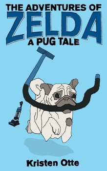 Paperback The Adventures of Zelda: A Pug Tale Book