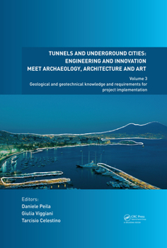Hardcover Tunnels and Underground Cities: Engineering and Innovation Meet Archaeology, Architecture and Art: Volume 3: Geological and Geotechnical Knowledge and Book