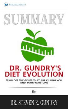 Paperback Summary of Dr. Gundry's Diet Evolution: Turn Off the Genes That Are Killing You and Your Waistline by Dr. Steven R. Gundry Book
