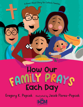 Hardcover How Our Family Prays Each Day: A Read-Aloud Story for Catholic Families Book