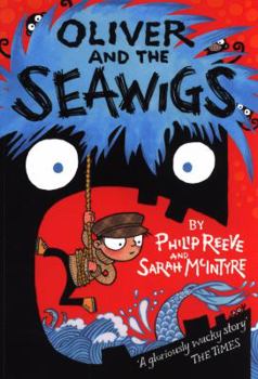 Oliver and the Seawigs - Book #2 of the A Not-So-Impossible Tale