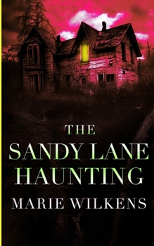 The Sandy Lane Haunting (A Riveting Haunted House Mystery Series)