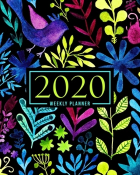 2020 Weekly Planner: January 1, 2020 to December 31, 2020: Weekly & Monthly View Planner, Organizer & Diary: Watercolor Flowers on Black 813-6
