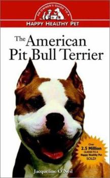 Hardcover The American Pit Bull Terrier: An Owner's Guideto Ahappy Healthy Pet Book
