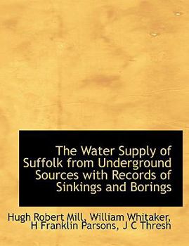 Paperback The Water Supply of Suffolk from Underground Sources with Records of Sinkings and Borings Book